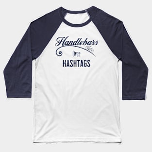 Vintage Retro Biking Design - Handlebars Over Hashtags - Gift For Biker Baseball T-Shirt